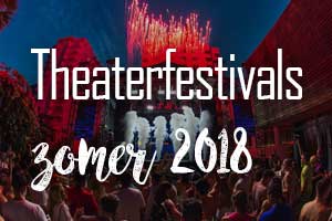 Theaterfestivals zomer 2018